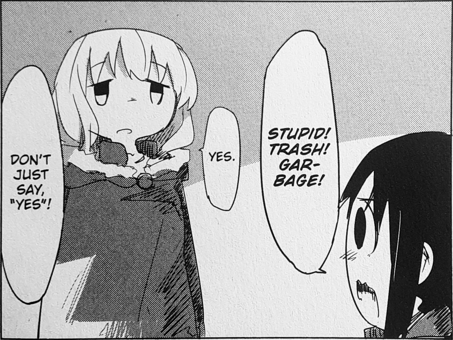 A portion of the manga 'Girls' Last Tour' with the characters Chito and Yuuri. Yuuri stands in front of Chito, scolding her and calling her 'Stupid! Trash! Garbage!' Chito reacts plainly with 'Yes.' Yuuri responds with 'Don't just say, 'Yes'!'